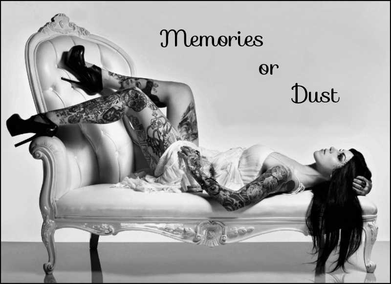 - Memories or Dust -