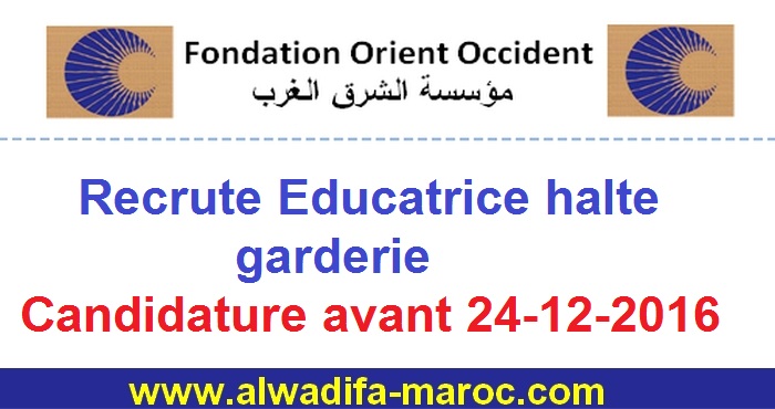 Fondation Orient-Occident recrute Educatrice halte garderie, candidature avant 24-12-2016